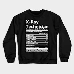 X-Ray Technician T Shirt - Nutritional and Undeniable Factors Gift Item Tee Crewneck Sweatshirt